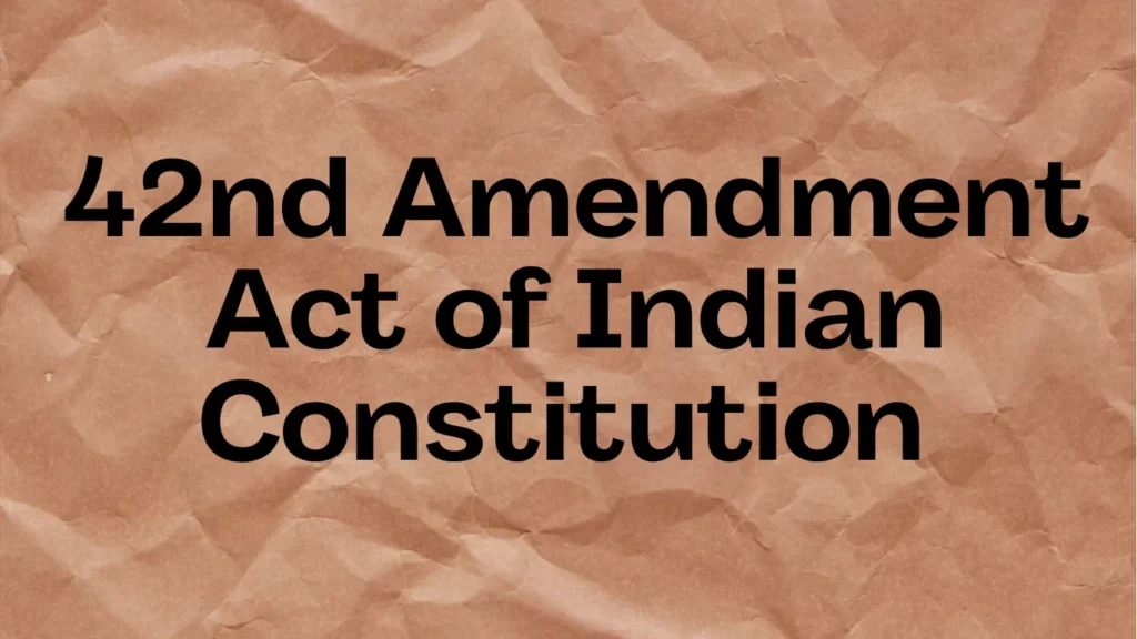 42nd Amendment of Indian Constitution 
